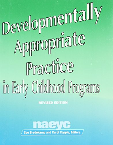 Developmentally Appropriate Practice In Early Childhood Programs Serving Children From Birth Through Age 8
