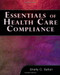 Essentials Of Healthcare Compliance