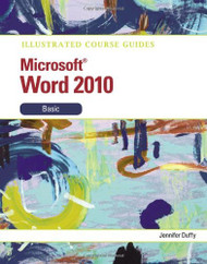 Illustrated Course Guide: Microsoft Word 2010 Basic