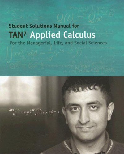 Student Solutions Manual For Tan's Applied Calculus For The Managerial Life And Social Sciences