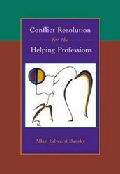 Conflict Resolution For The Helping Professions