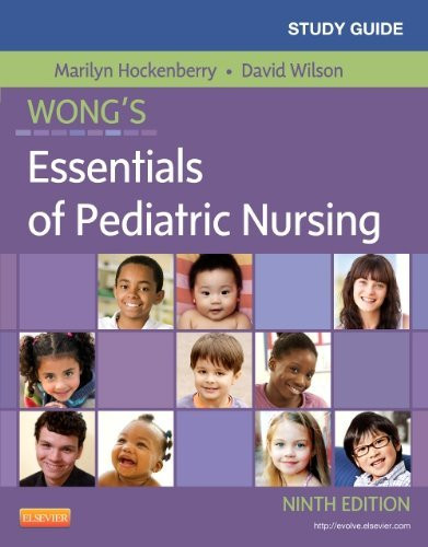 Study Guide For Wong's Essentials Of Pediatric Nursing