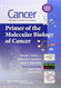 Cancer Principles & Practice of Oncology Primer of the Molecular Biology of Cancer