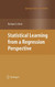Statistical Learning from a Regression Perspective