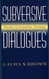 Subversive Dialogues
