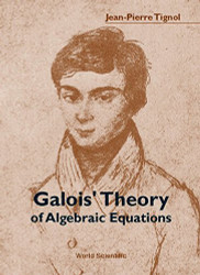 Galois' Theory Of Algebraic Equations