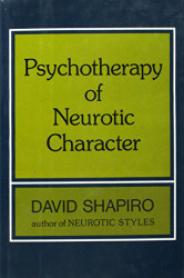 Psychotherapy Of Neurotic Character by David Shapiro