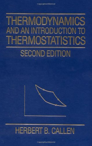 Thermodynamics And An Introduction To Thermostatistics
