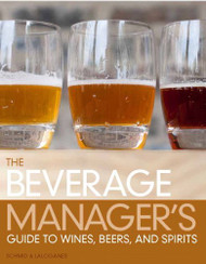 Hospitality Manager's Guide To Wines Beers And Spirits