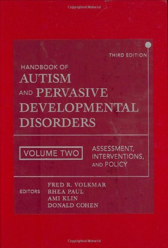 Handbook Of Autism And Pervasive Developmental Disorders Assessment Interventions And Policy Volume 2