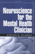 Neuroscience for the Mental Health Clinician