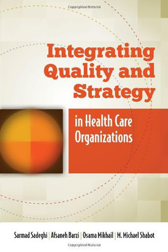 Integrating Quality And Strategy In Health Care Organizations