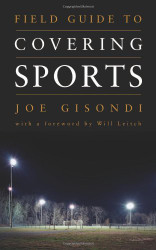 Field Guide To Covering Sports by Joe Gisondi