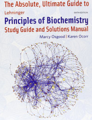 Absolute Ultimate Guide For Lehninger Principles Of Biochemistry Study Guide And Solutions Manual