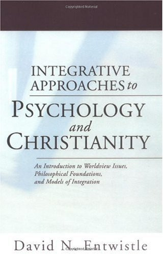 Integrative Approaches To Psychology And Christianity