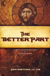 Better Part by Fr John Bartunek