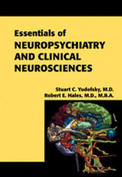 Essentials Of Neuropsychiatry And Behavioral Neurosciences