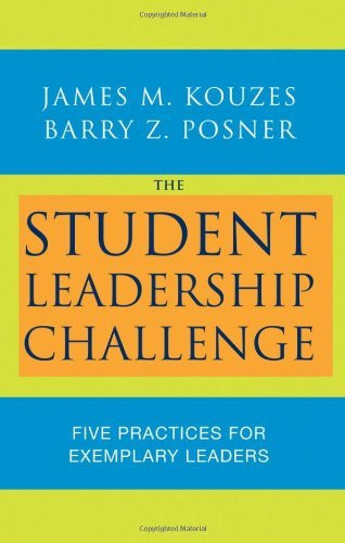 Student Leadership Challenge: Five Practices for Becoming an Exemplary Leader