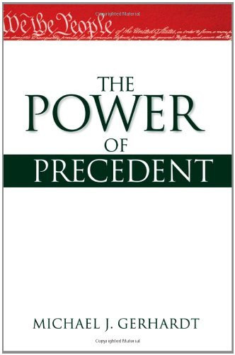 The Power Of Precedent By Michael Gerhardt
