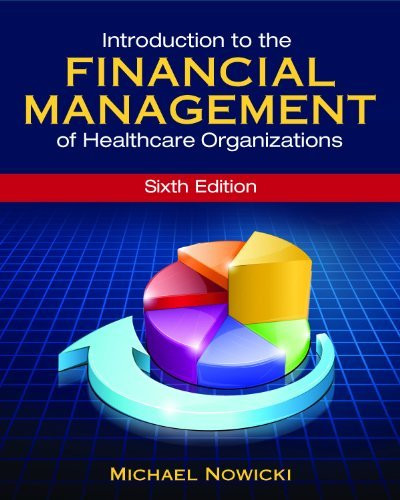 Introduction To The Financial Management Of Healthcare Organizations