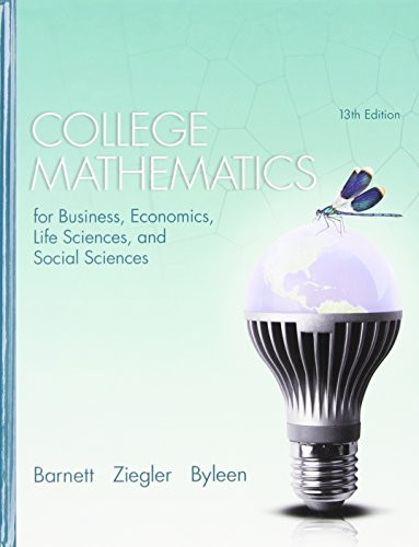 College Mathematics For Business Economics Life Sciences And Social Sciences