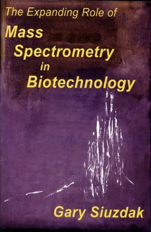 Expanding Role Of Mass Spectrometry In Biotechnology