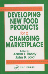 Developing New Food Products For A Changing Marketplace by Aaron Brody