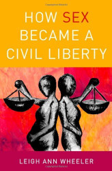 How Sex Became A Civil Liberty