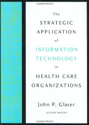 Strategic Application Of Information Technology In Health Care Organizations