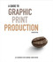Guide To Graphic Print Production