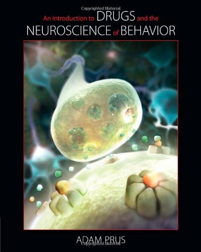 Introduction To Drugs And The Neuroscience Of Behavior