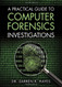 Practical Guide To Computer Forensics Investigations