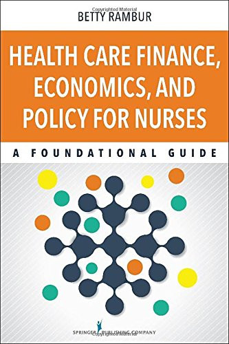 Health Care Finance Economics And Policy For Nurses