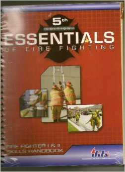 Essentials Of Fire Fighting Fire Fighter I and II Skills Handbook.