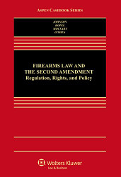 Firearms Law and The Second Amendment; Regulation Rights And Policy