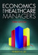 Economics For Healthcare Managers