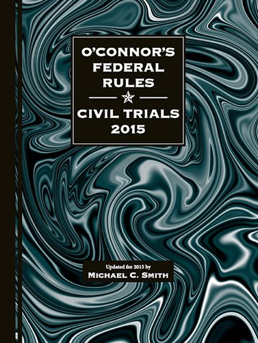 O'Connor's Federal Rules * Civil Trials 2015