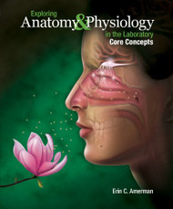 Exploring Anatomy And Physiology In The Laboratory Core Concepts