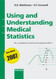 Using and Understanding Medical Statistics