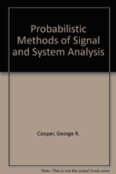 Probabilistic Methods Of Signal And System Analysis by George Cooper