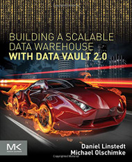 Building A Scalable Data Warehouse With Data Vault 2.0