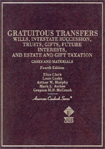 Cases And Materials On Gratuitous Transfers Wills Intestate Succession Trusts