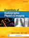 Essentials Of Radiographic Physics And Imaging