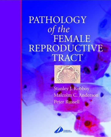 Robboy's Pathology Of The Female Reproductive Tract