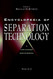 Encyclopedia Of Separation Technology