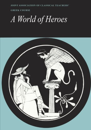 A World of Heroes: Selections from Homer, Herodotus & Sophocles
