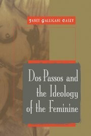 Dos Passos And The Ideology Of The Feminine