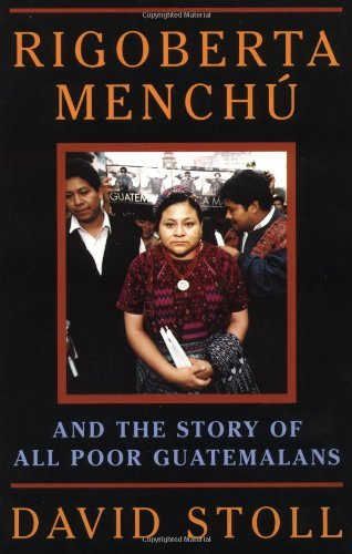 Rigoberta Menchu And The Story Of All Poor Guatemalans