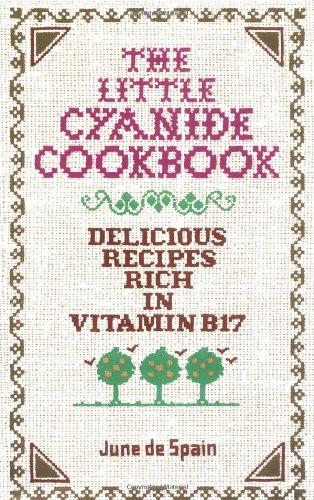 Little Cyanide Cookbook Delicious Recipes Rich In Vitamin B17