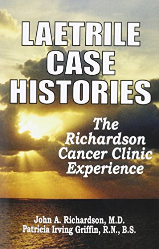 Laetrile Case Histories The Richardson Cancer Clinic Experience